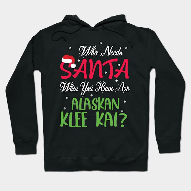 Who Needs Santa When You Have An Alaskan Husky Dog Christmas Hoodie by Cowan79